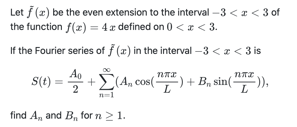 Solved Let f (x) be the even extension to the interval –3