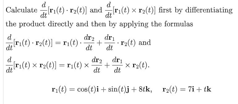 Solved d d Calculate [ri(t) r₂(t)] and [ri(t) × r₂(t)] first | Chegg.com