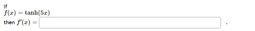 Solved f(x)=tanh(5x) then f′(x)=f(x)=xcosh−1(5x)−x2−25 then | Chegg.com