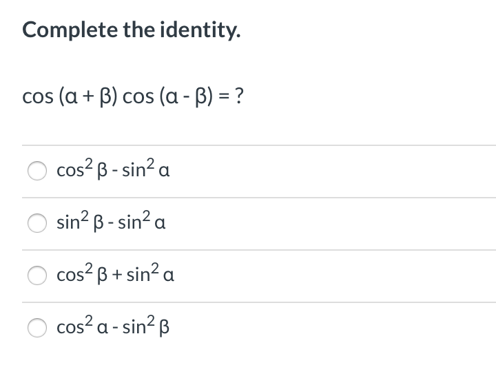 Solved Complete The Identity. Cos (a + B) Cos (a - B) = ? | Chegg.com