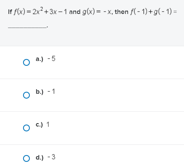 Solved If f(x) = 2x2 + 3x – 1 and g(x) = - x, then f(- 1) | Chegg.com