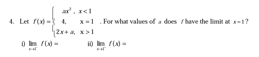 Solved 4. Let f(x)=⎩⎨⎧ax2,4,2x+a,x 1. For what values | Chegg.com