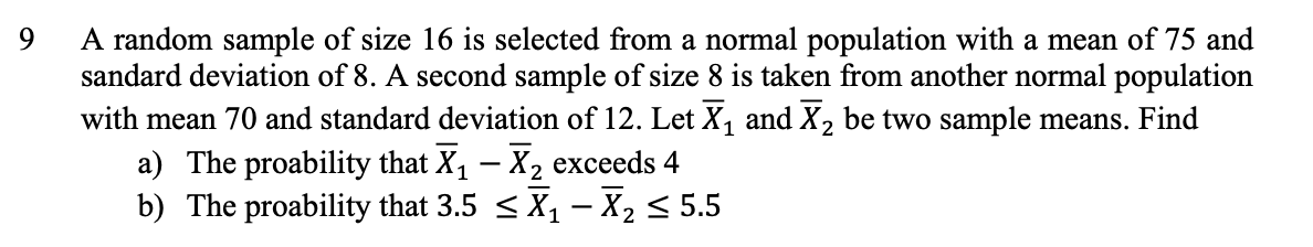A random sample of size 16 is selected from a normal population with a mean of 75 and sandard deviation of 8 . A second sampl