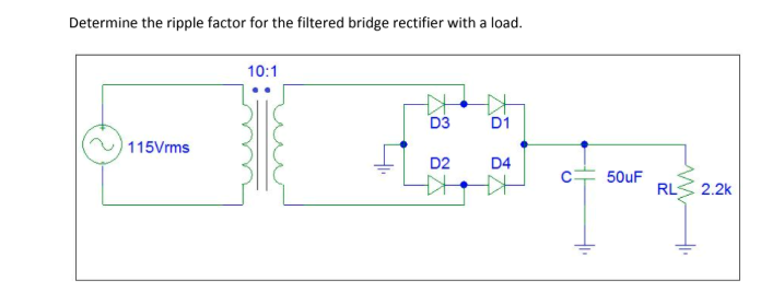 Bridge Rectifier Ripple Factor Solved Determine the ripple factor for the filtered bridge | Chegg.com