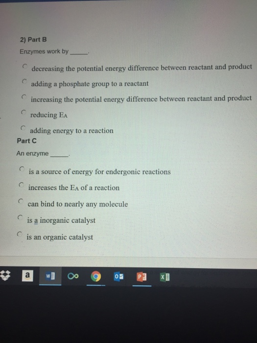 Solved 2) Part B Enzymes work by decreasing the potential