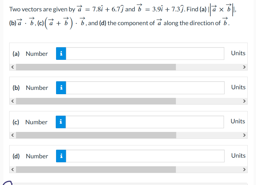 Solved Two vectors are given by a=7.8i^+6.7j^ and | Chegg.com
