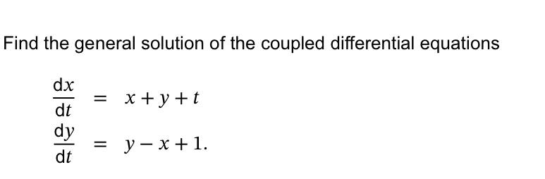 Solved Find The General Solution Of The Coupled Differential | Chegg.com