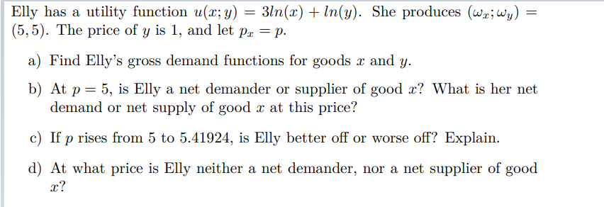 Solved = Elly has a utility function u(x; y) 3ln(x) + ln(y). | Chegg.com