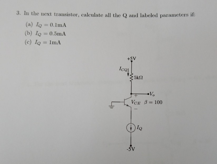 Solved 3. In the next transistor, calculate all the Q and