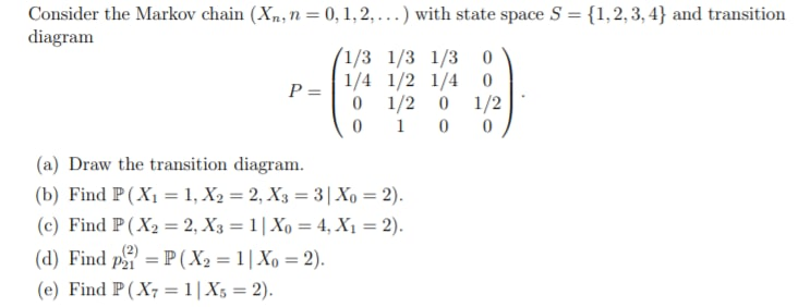 Solved Consider The Markov Chain (Xn, N = 0,1,2, ...) With | Chegg.com