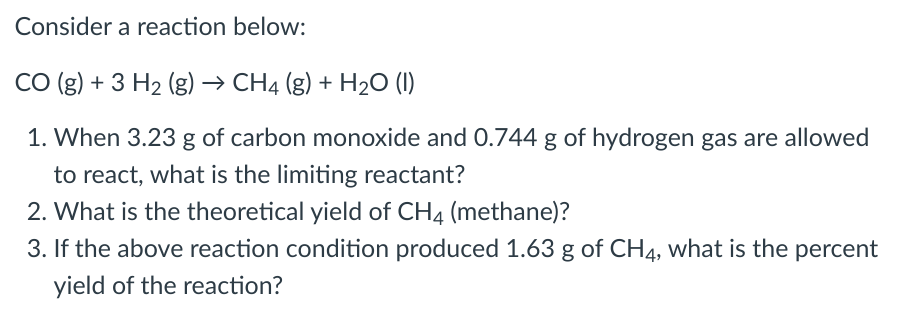 Solved Consider a reaction below: CO (g) + 3 H2 (g) → CH4 | Chegg.com