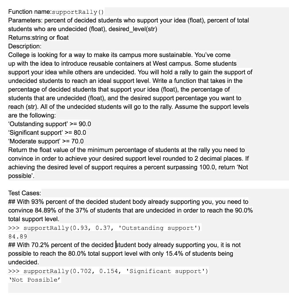 Function name:supportRally ( ) Parameters: percent of decided students who support your idea (float), percent of total studen