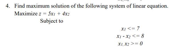 Solved 4. Find maximum solution of the following system of | Chegg.com