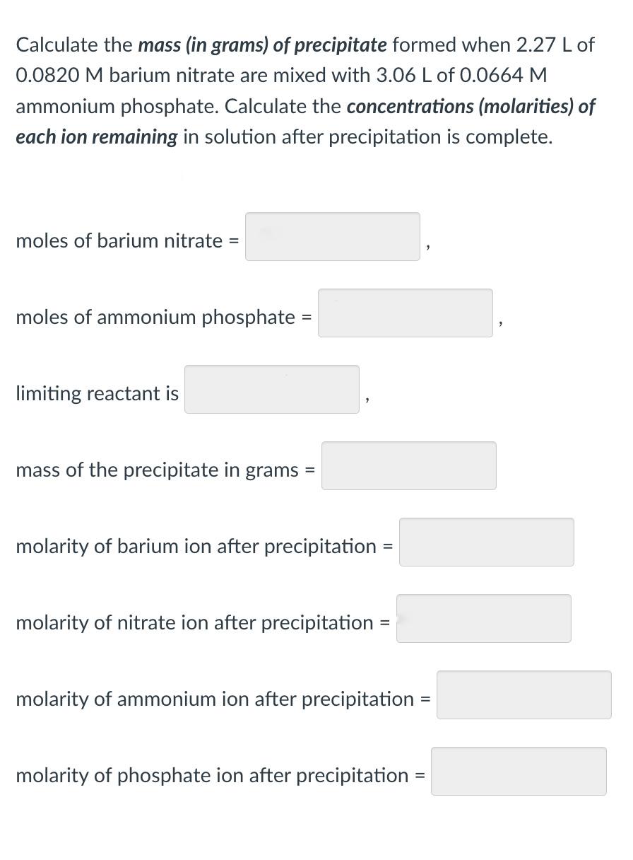 Calculate the mass (in grams) of precipitate formed when \( 2.27 \mathrm{~L} \) of \( 0.0820 \mathrm{M} \) barium nitrate are