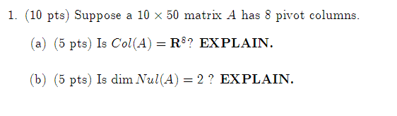 Solved 1. (10 pts) Suppose a 10 x 50 matrix A has 8 pivot | Chegg.com