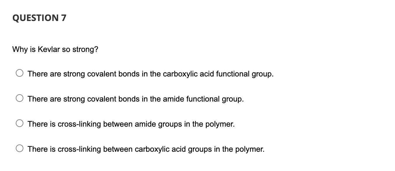 Solved QUESTION 7Why is Kevlar so strong?There are strong