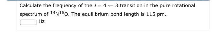 Solved Calculate the frequency of the J = 4 ← 3 transition | Chegg.com