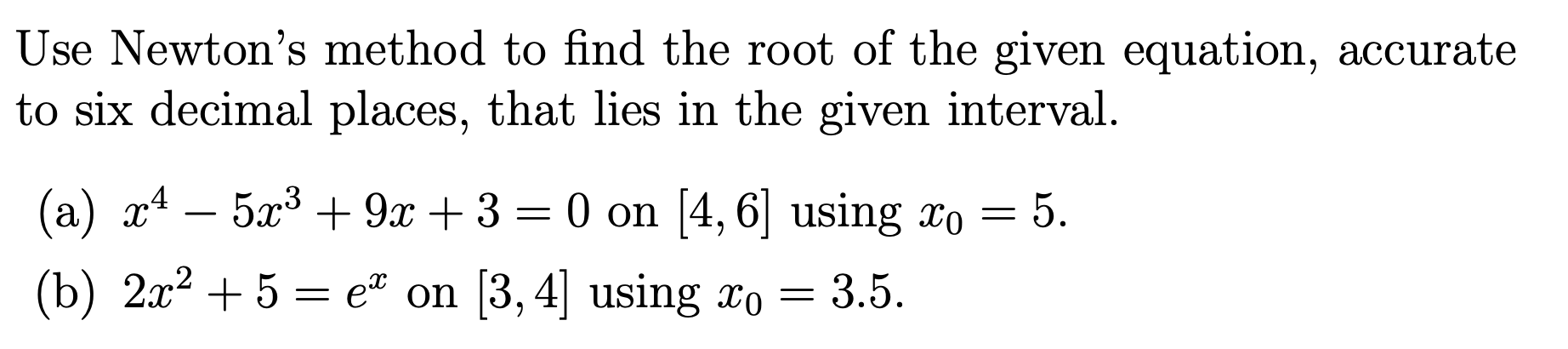 Solved Use Newton's method to find the root of the given | Chegg.com