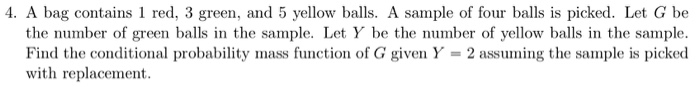 Solved 4. A bag contains 1 red, 3 green, and 5 yellow balls. | Chegg.com