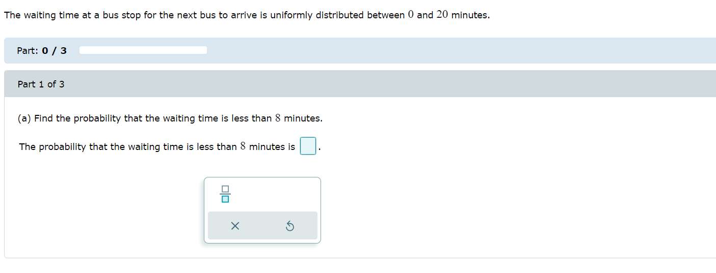 Solved The waiting time at a bus stop for the next bus to