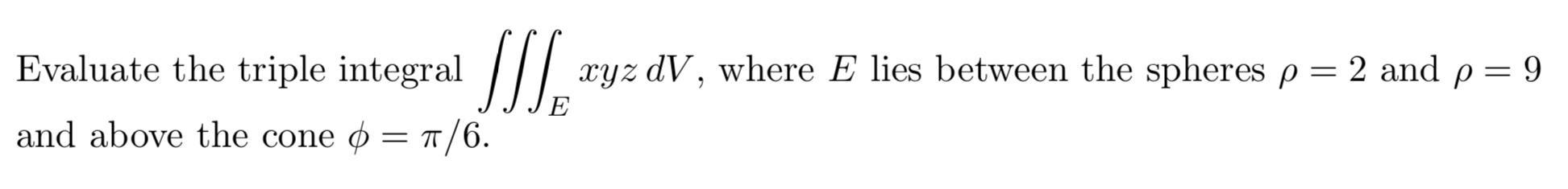 Solved Evaluate the triple integral ∭ExyzdV, where E lies | Chegg.com