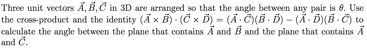 Solved Three unit vectors A, B, C in 3D are arranged so that | Chegg.com