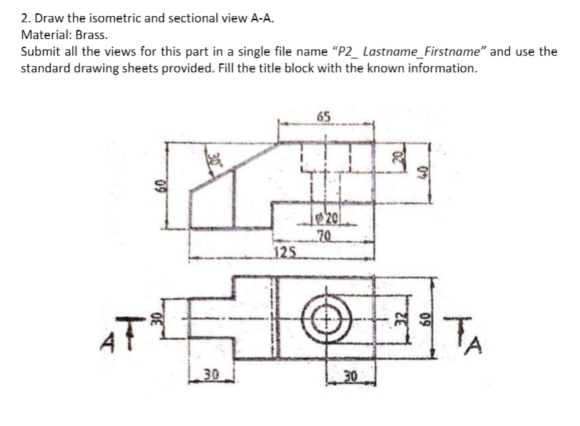 Solved 1. Draw The Front And Top View Of The Following Part 