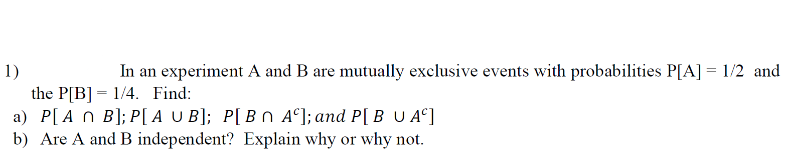 Solved 1) In an experiment A and B are mutually exclusive | Chegg.com