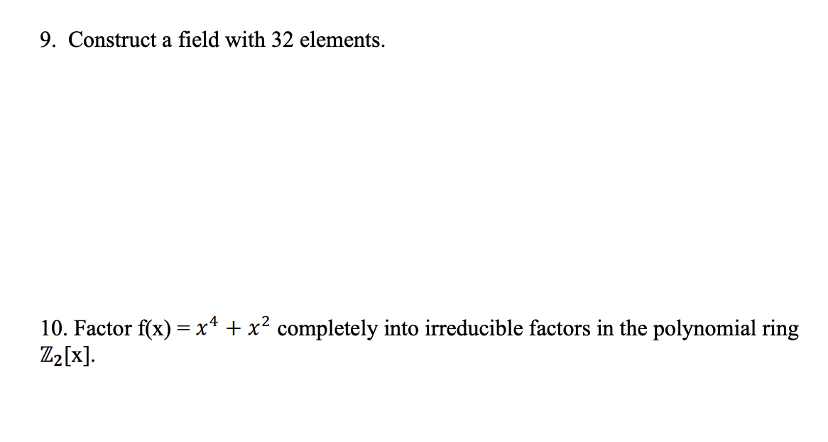 Solved 9. Construct a field with 32 elements. 10. Factor | Chegg.com