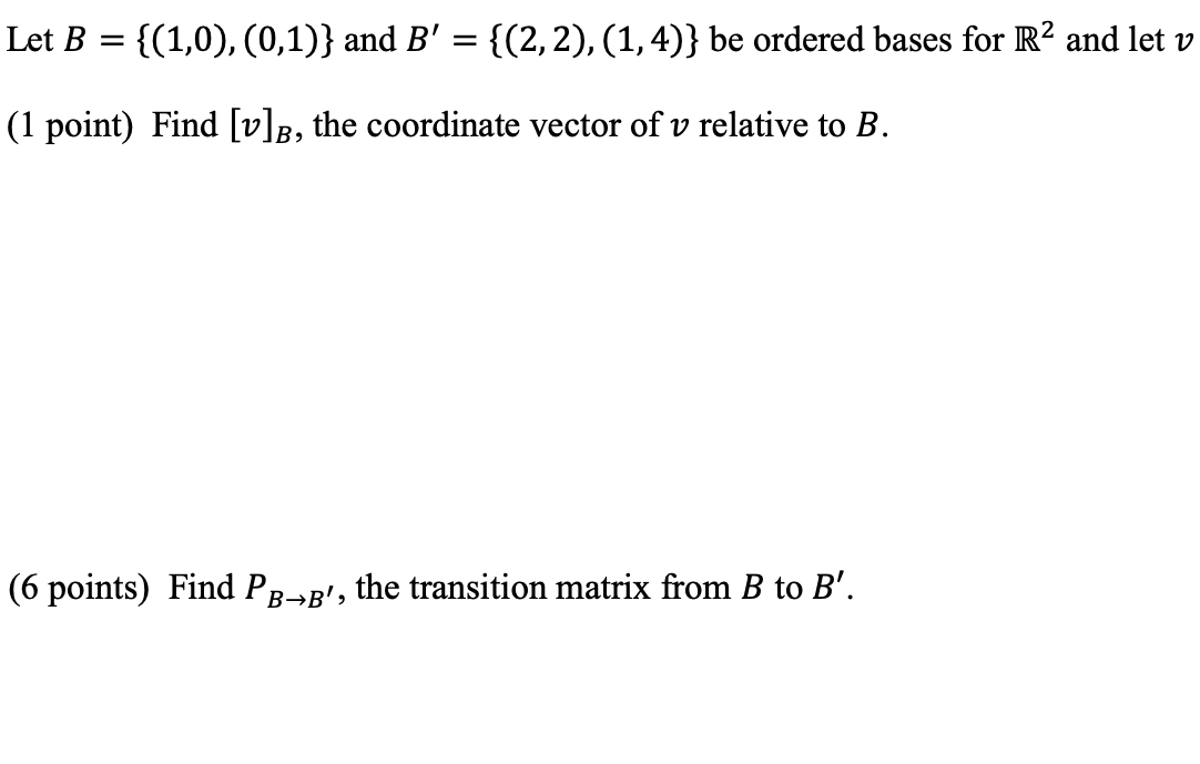 Solved Let B={(1,0),(0,1)} And B′={(2,2),(1,4)} Be Ordered | Chegg.com