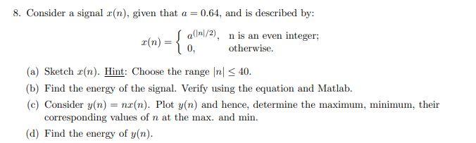 Solved 8. Consider a signal x(n), given that a = 0.64, and | Chegg.com