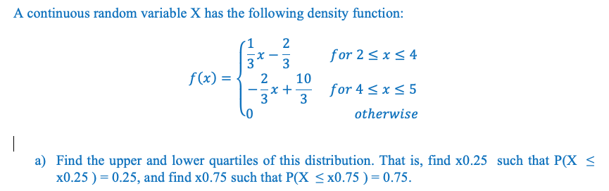 Solved A continuous random variable X has the following | Chegg.com