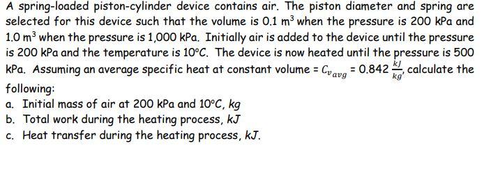 Solved A spring-loaded piston-cylinder device contains air. | Chegg.com