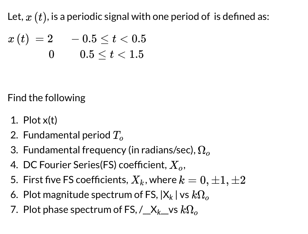Solved Let, x (t), is a periodic signal with one period of | Chegg.com