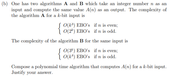 Solved One Has Two Algorithms A And B Which Take An Integer | Chegg.com