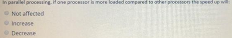 Solved in parallel processing if one processor is more | Chegg.com