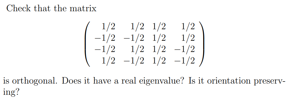 Solved Check that the matrix 1/2 1/2 1/2 1/2 1/2 -1/2 -1/2 | Chegg.com