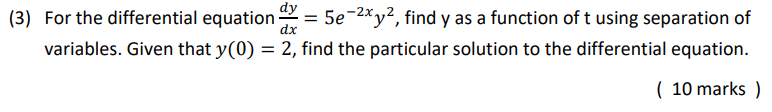 Solved 3 For The Differential Equation Dxdy 5e−2xy2 Find