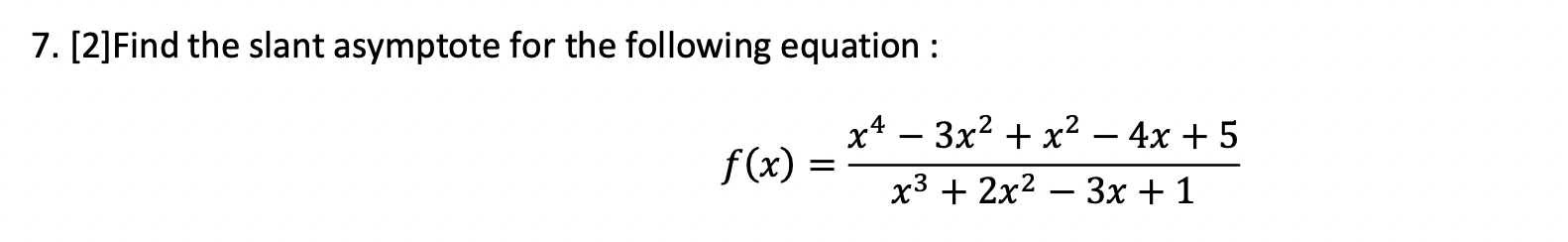 Solved 7 [2]find The Slant Asymptote For The Following