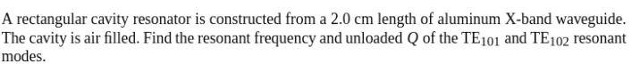 Solved A rectangular cavity resonator is constructed from a | Chegg.com