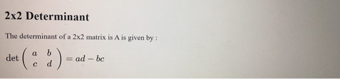 Solved 2x2 Determinant The determinant of a 2x2 matrix is A | Chegg.com