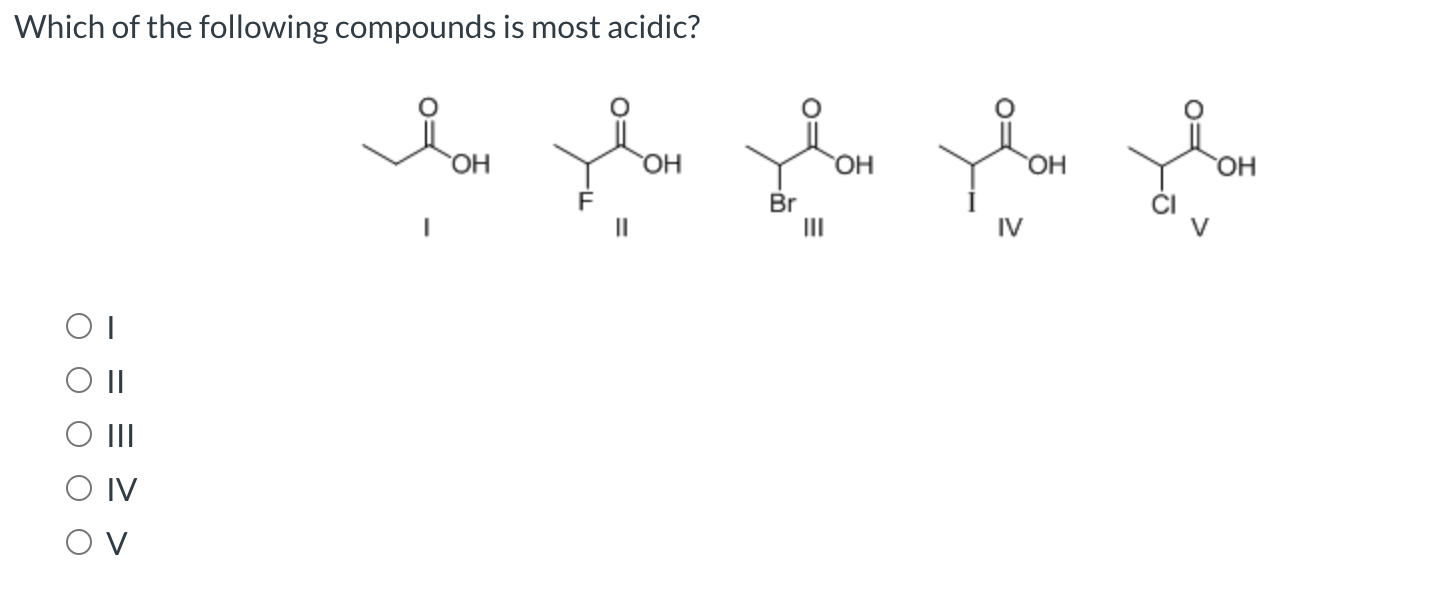 Solved Which Of The Following Compounds Is Most Acidic? I II | Chegg.com