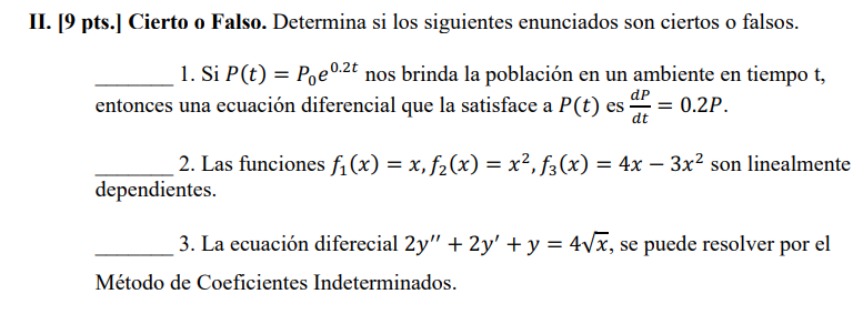 [9 pts.] Cierto o Falso. Determina si los siguientes enunciados son ciertos o falsos. 1. Si \( P(t)=P_{0} e^{0.2 t} \) nos br