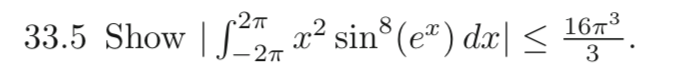 33.5 Show | ²x² sin³ (eª) dx| ≤ - 167³ 3