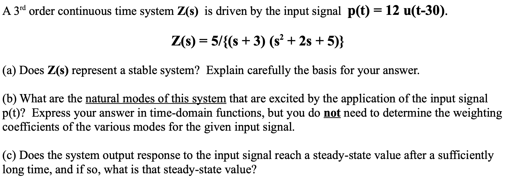 Solved A 3rd order continuous time system Z(s) is driven by