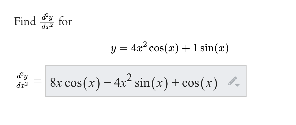 Find \( \frac{d^{2} y}{d x^{2}} \) for \[ \begin{array}{r} y=4 x^{2} \cos (x)+1 \sin (x) \\ \frac{d^{2} y}{d x^{2}}=8 x \cos