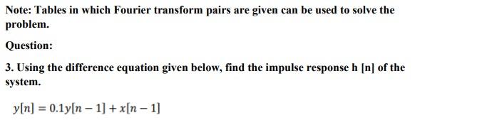 Solved Note: Tables in which Fourier transform pairs are | Chegg.com