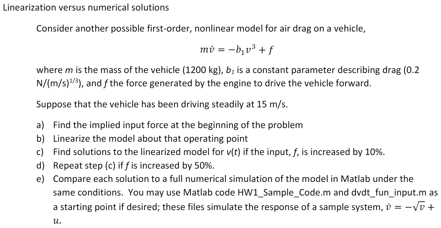 Linearization versus numerical solutions Consider another possible first-order, nonlinear model for air drag on a vehicle, mů