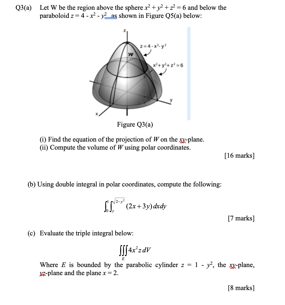 Solved Q3 A Let W Be The Region Above The Sphere X2 Y2 Chegg Com