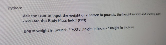 Solved Python: Ask the user to input the weight of a person | Chegg.com
